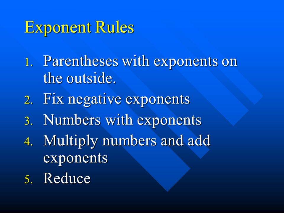 Exponent Rules 1. Parentheses with exponents on the outside.