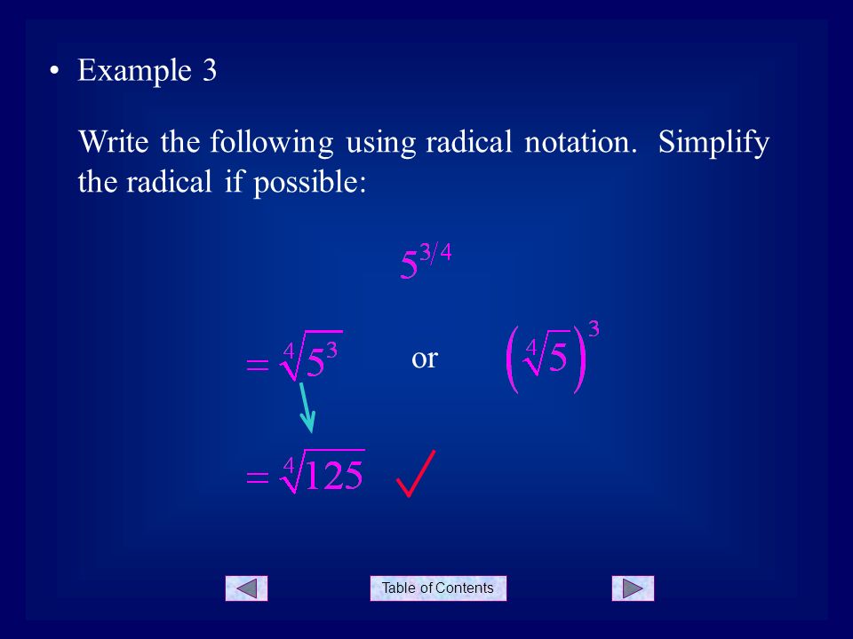Table of Contents Example 3 Write the following using radical notation.