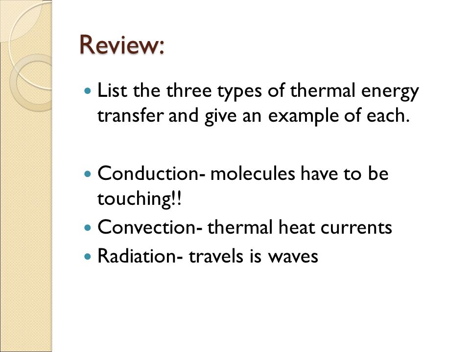 Review: List the three types of thermal energy transfer and give an example of each.