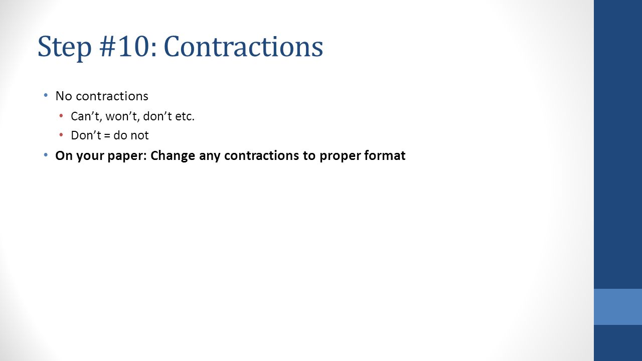 Step #10: Contractions No contractions Can’t, won’t, don’t etc.