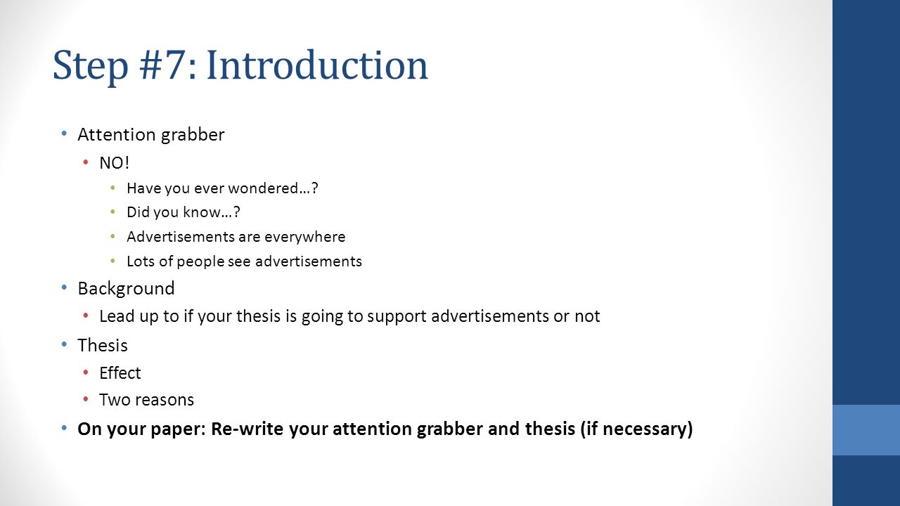 Step #7: Introduction Attention grabber NO. Have you ever wondered….