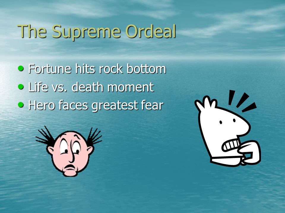 The Supreme Ordeal Fortune hits rock bottom Fortune hits rock bottom Life vs.