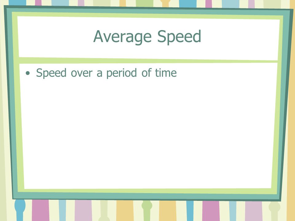 Average Speed Speed over a period of time