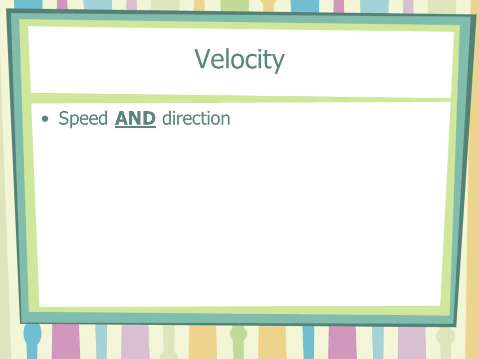 Velocity Speed AND direction