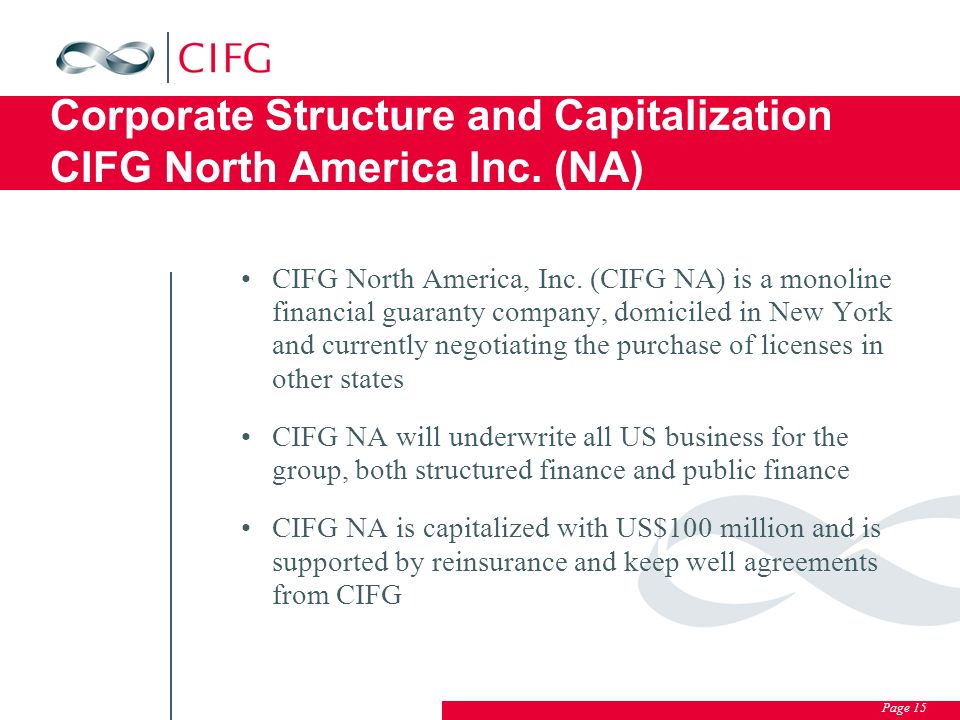 Page 15 Corporate Structure and Capitalization CIFG North America Inc.