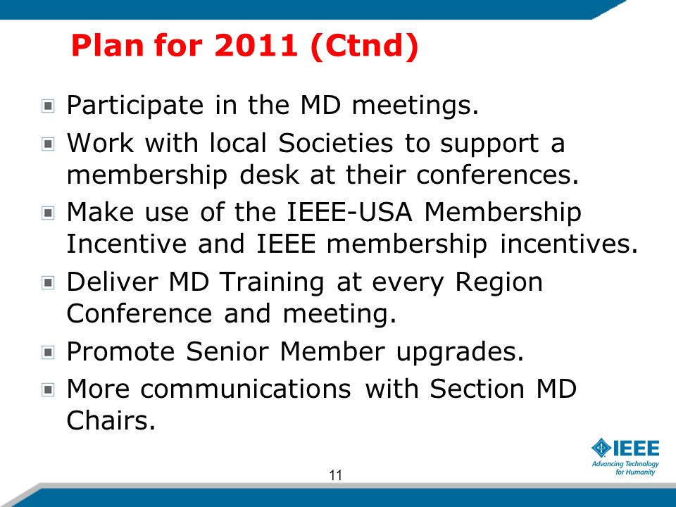 Plan for 2011 (Ctnd) Participate in the MD meetings.