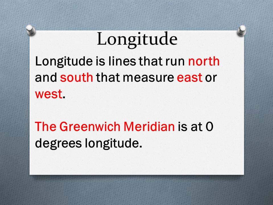 Longitude Longitude is lines that run north and south that measure east or west.