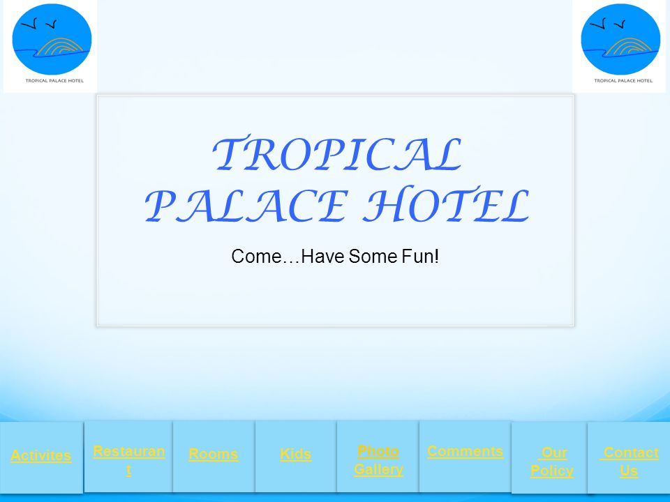 TROPICAL PALACE HOTEL Come…Have Some Fun.