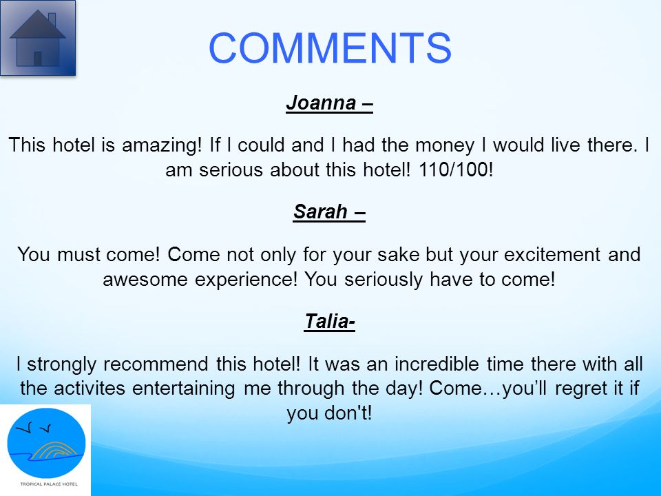 COMMENTS Joanna – This hotel is amazing. If I could and I had the money I would live there.
