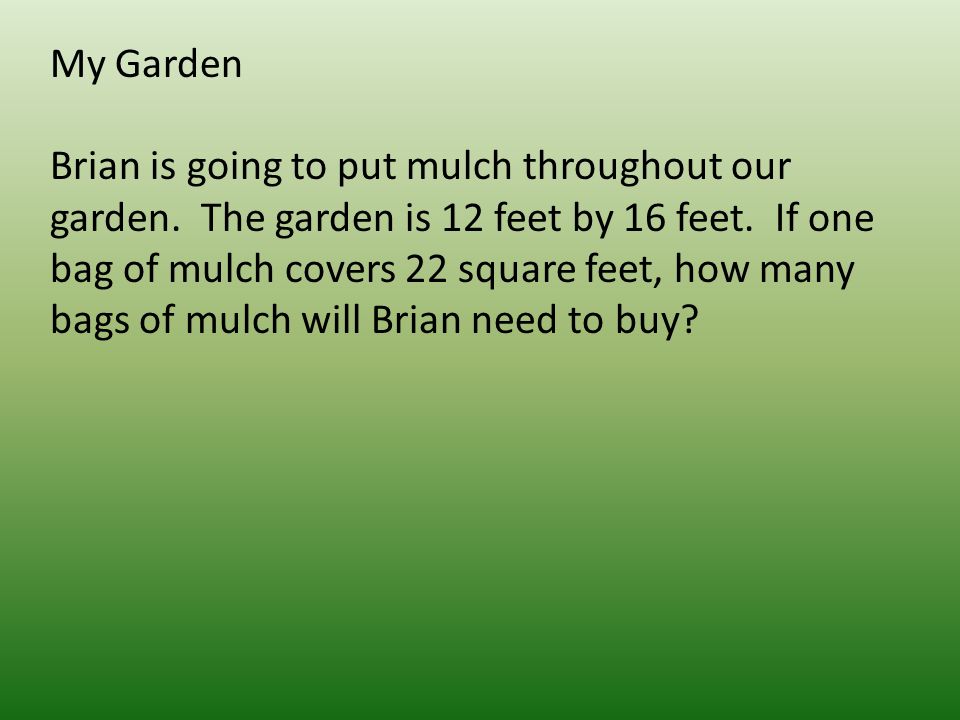 My Garden Brian is going to put mulch throughout our garden.