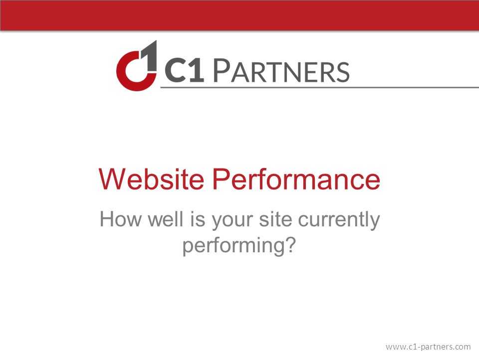 Website Performance How well is your site currently performing