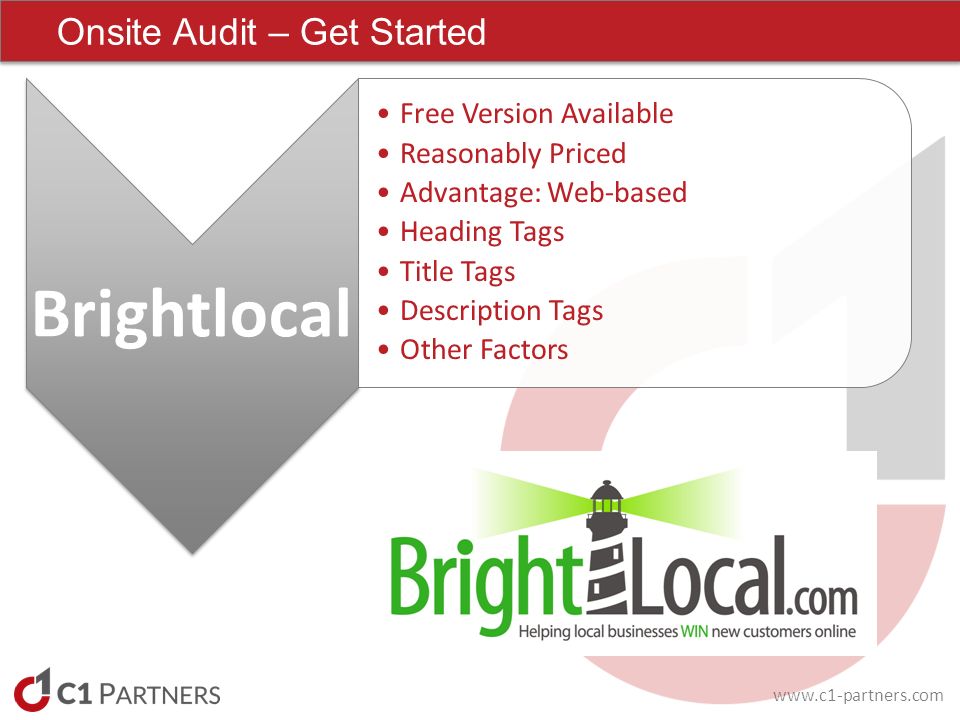 Brightlocal Free Version Available Reasonably Priced Advantage: Web-based Heading Tags Title Tags Description Tags Other Factors Onsite Audit – Get Started