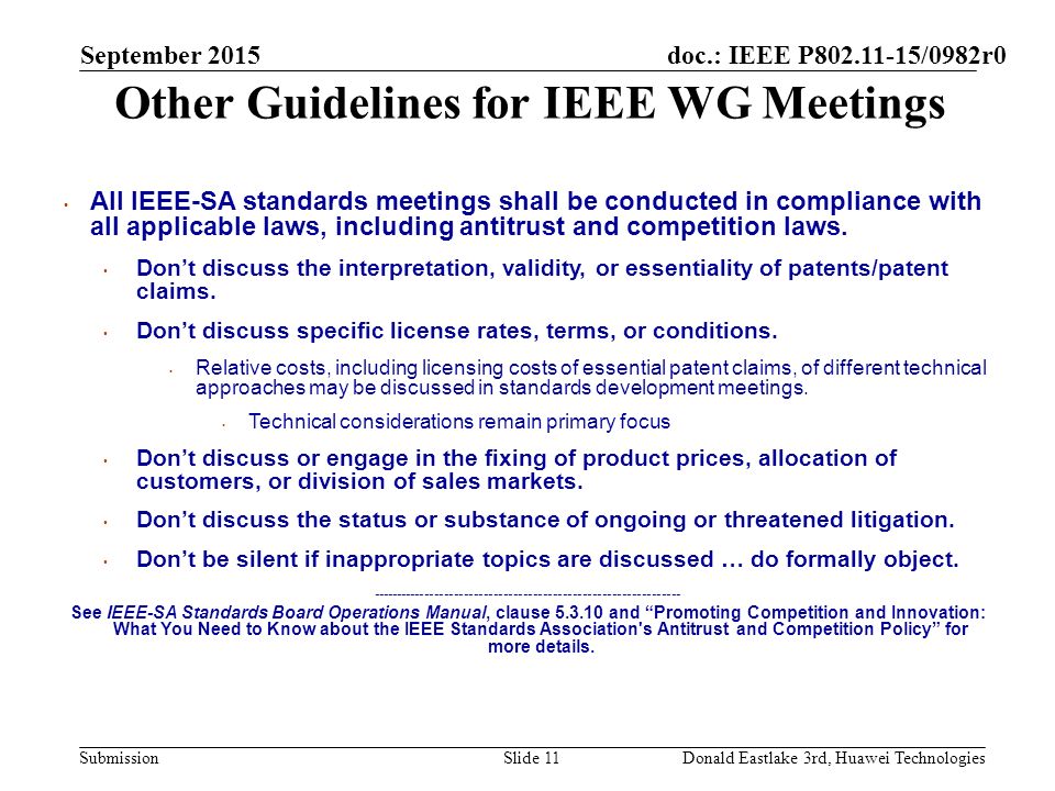 doc.: IEEE P /0982r0 Submission Other Guidelines for IEEE WG Meetings All IEEE-SA standards meetings shall be conducted in compliance with all applicable laws, including antitrust and competition laws.