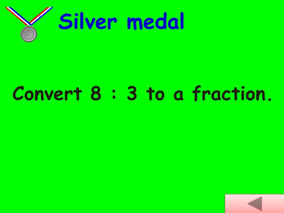 Convert 2 : 2 to a fraction. Bronze medal