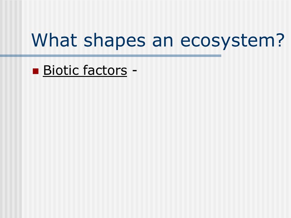 Biotic factors -
