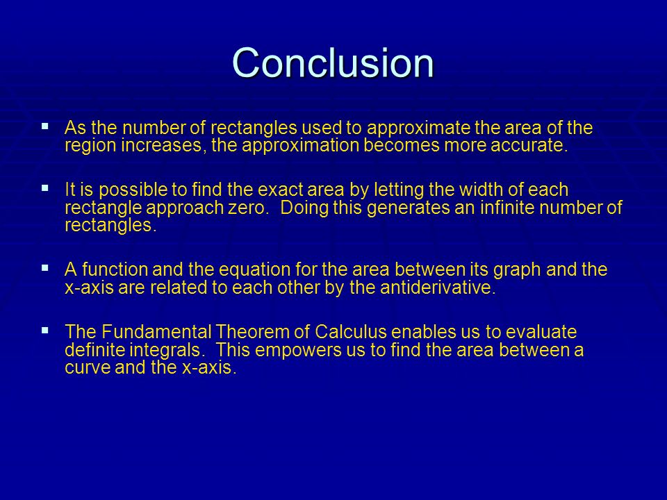 Conclusion   As the number of rectangles used to approximate the area of the region increases, the approximation becomes more accurate.