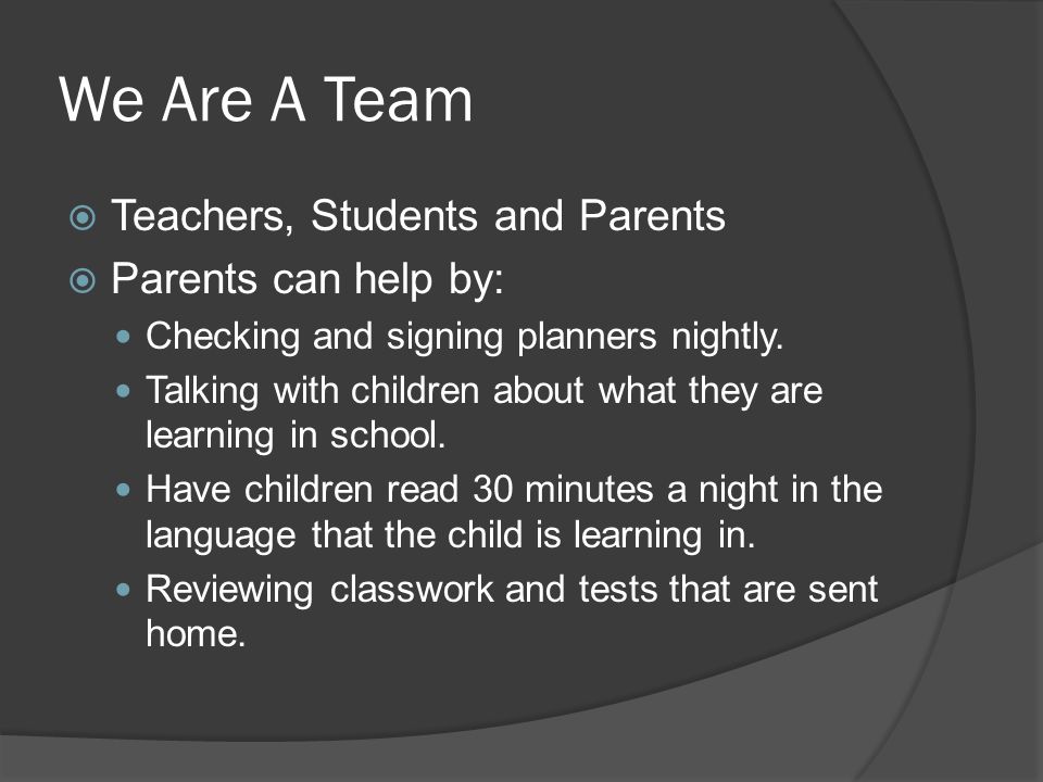 We Are A Team  Teachers, Students and Parents  Parents can help by: Checking and signing planners nightly.