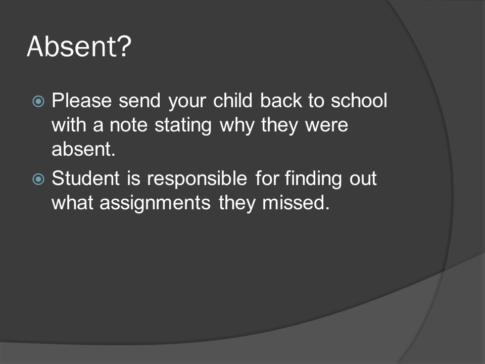 Absent.  Please send your child back to school with a note stating why they were absent.