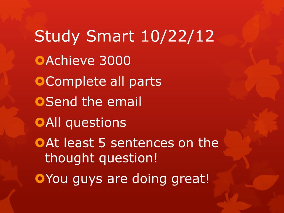 Study Smart 10/22/12  Achieve 3000  Complete all parts  Send the   All questions  At least 5 sentences on the thought question.