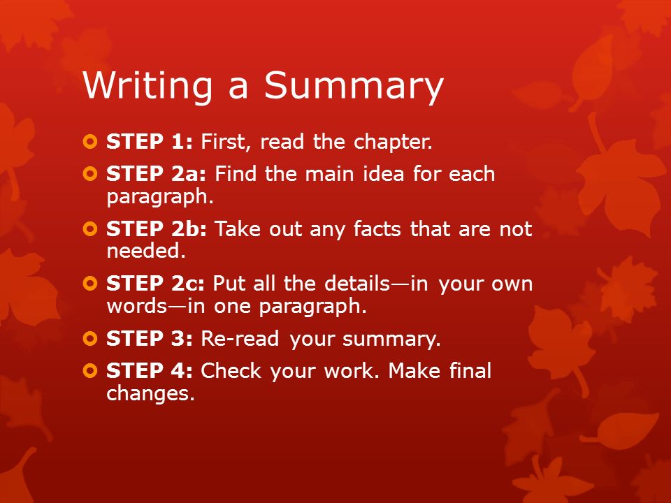 Writing a Summary  STEP 1: First, read the chapter.