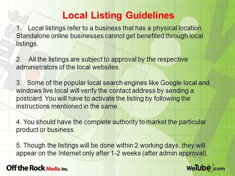 Local Listing Guidelines 1.Local listings refer to a business that has a physical location.