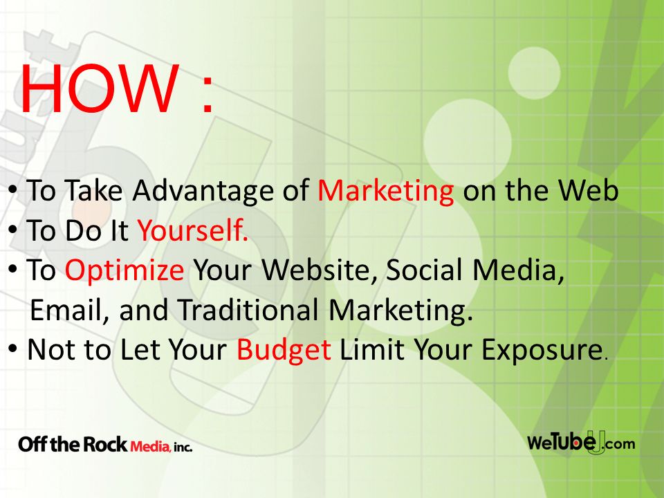 HOW : To Take Advantage of Marketing on the Web To Do It Yourself.