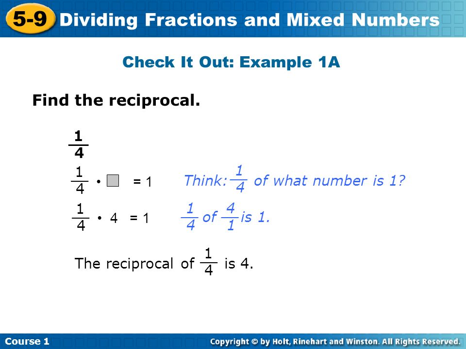 Course Dividing Fractions and Mixed Numbers Check It Out: Example 1A Find the reciprocal.