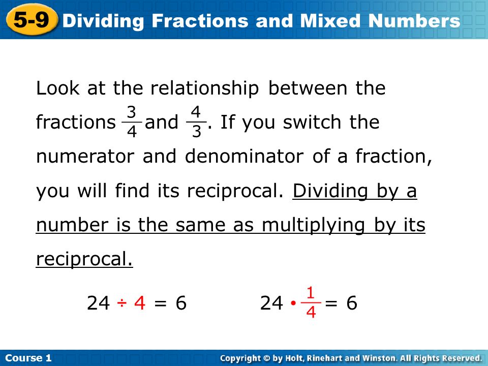 Course Dividing Fractions and Mixed Numbers Look at the relationship between the fractions and.