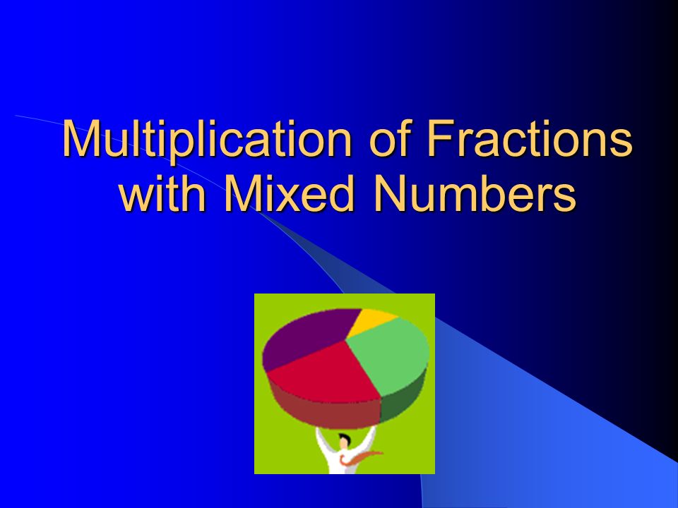 Multiplication of Fractions with Mixed Numbers