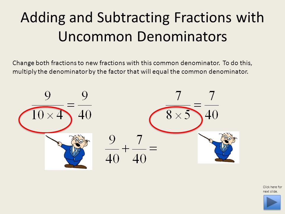 Change both fractions to new fractions with this common denominator.