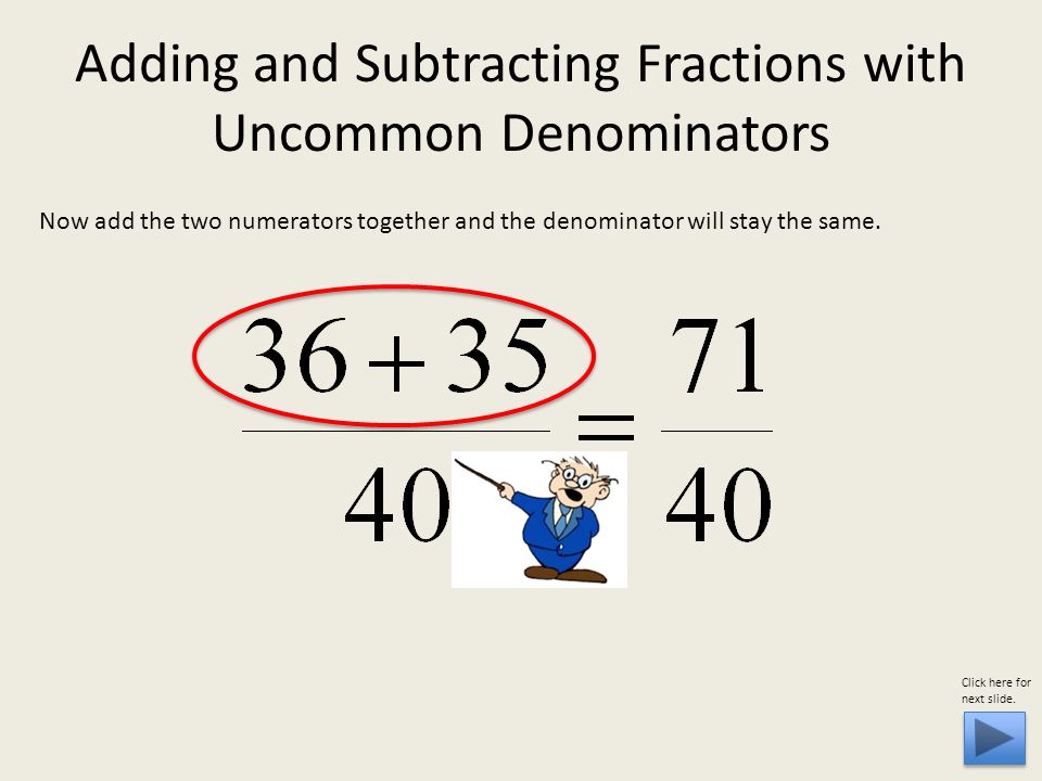 Now add the two numerators together and the denominator will stay the same.