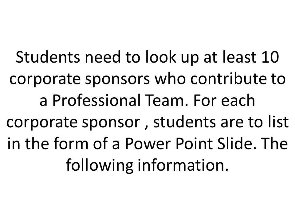 Students need to look up at least 10 corporate sponsors who contribute to a Professional Team.
