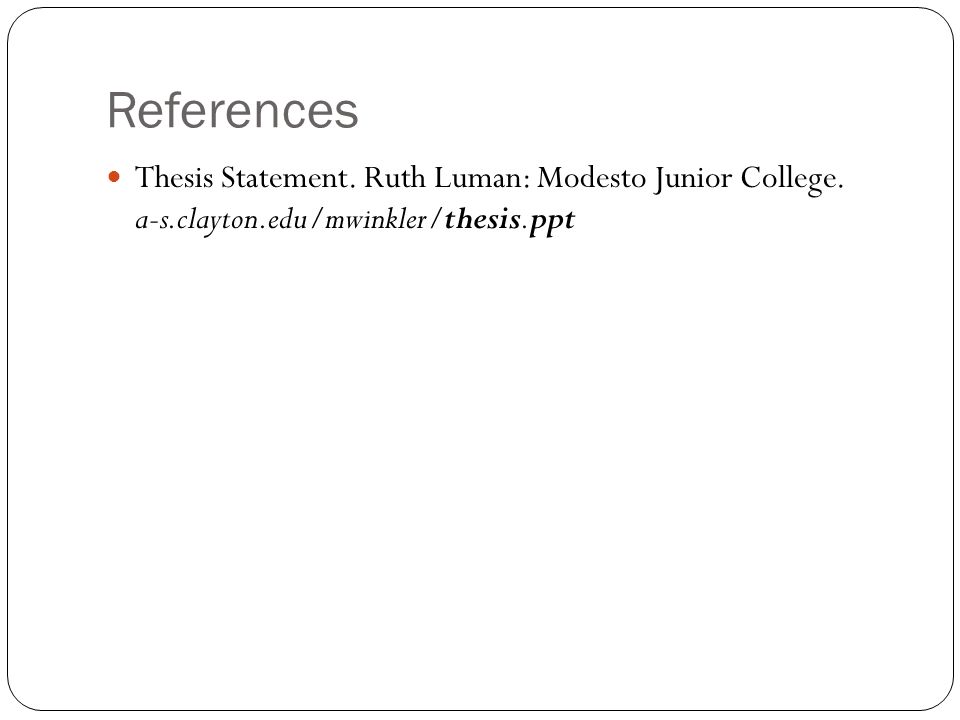 References Thesis Statement. Ruth Luman: Modesto Junior College.