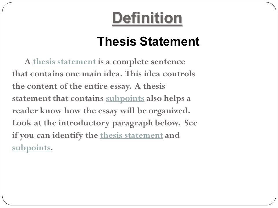 Definition Thesis Statement A thesis statement is a complete sentence that contains one main idea.