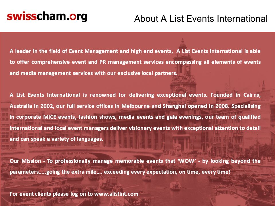 About A List Events International A leader in the field of Event Management and high end events, A List Events International is able to offer comprehensive event and PR management services encompassing all elements of events and media management services with our exclusive local partners.