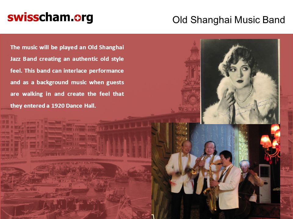 Old Shanghai Music Band The music will be played an Old Shanghai Jazz Band creating an authentic old style feel.