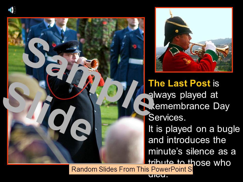 The Last Post is always played at Remembrance Day Services.