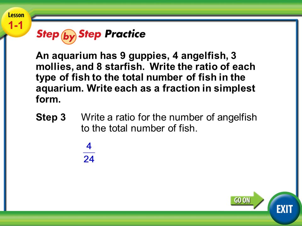 Lesson 1-1 Example Step 3Write a ratio for the number of angelfish to the total number of fish.