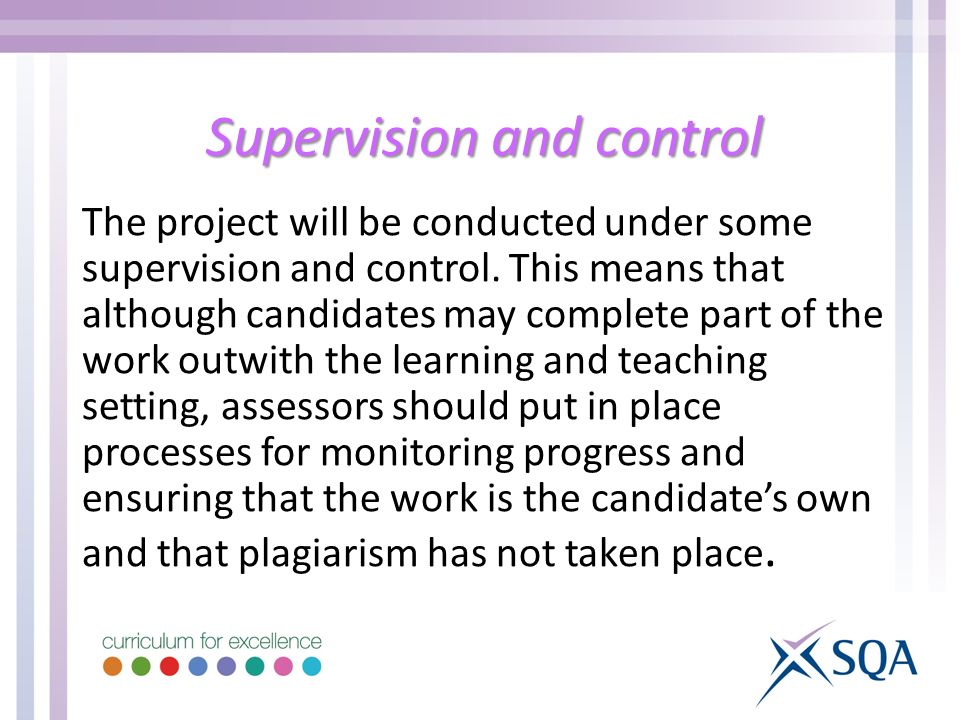 Supervision and control The project will be conducted under some supervision and control.