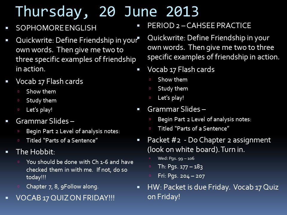 Thursday, 20 June 2013  SOPHOMORE ENGLISH  Quickwrite: Define Friendship in your own words.
