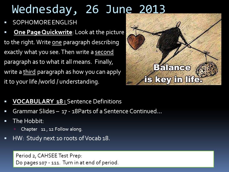 Wednesday, 26 June 2013  SOPHOMORE ENGLISH  One Page Quickwrite: Look at the picture to the right.