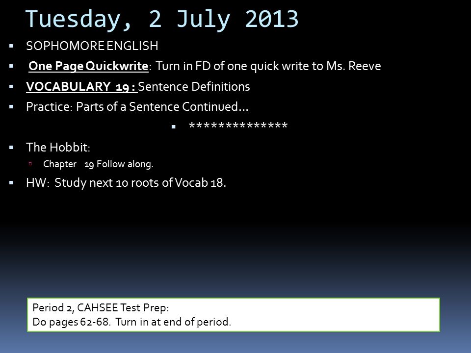 Tuesday, 2 July 2013  SOPHOMORE ENGLISH  One Page Quickwrite: Turn in FD of one quick write to Ms.