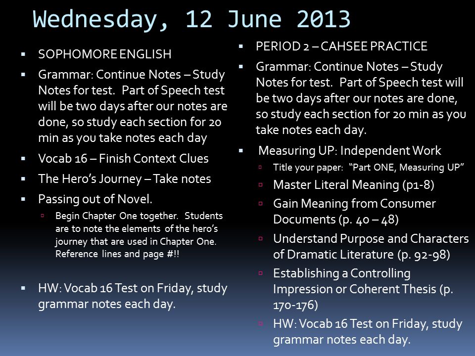 Wednesday, 12 June 2013  SOPHOMORE ENGLISH  Grammar: Continue Notes – Study Notes for test.