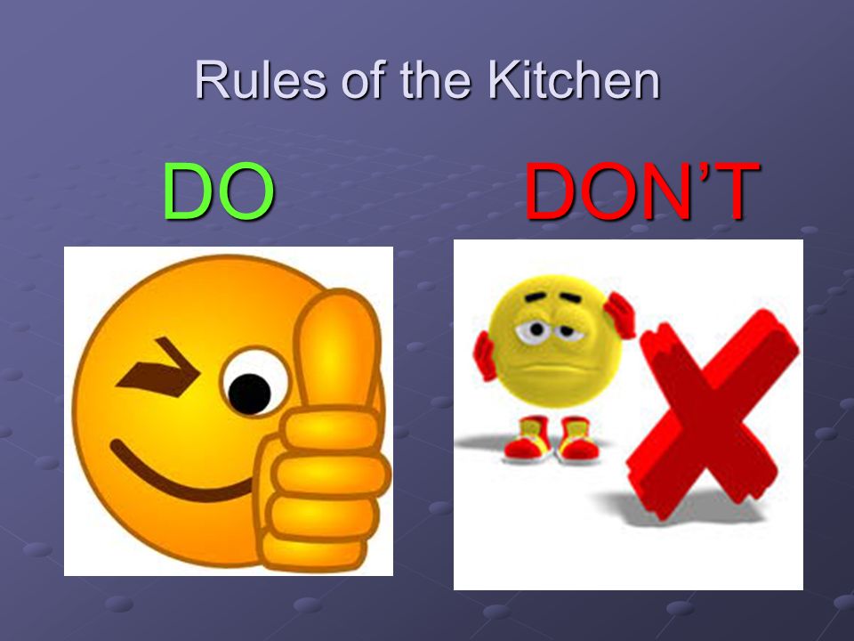 Rules of the Kitchen DO DON’T DO DON’T