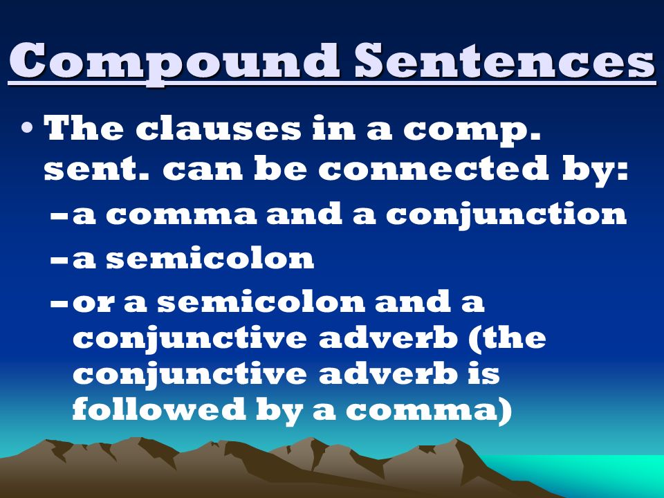 Compound Sentences The clauses in a comp. sent.