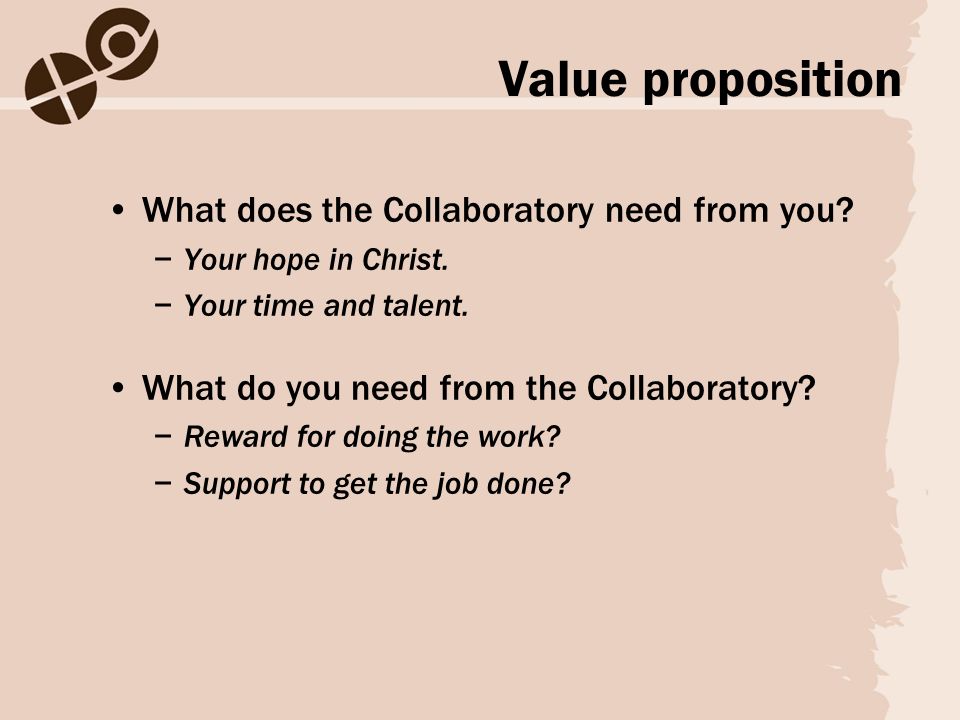 Value proposition What does the Collaboratory need from you.