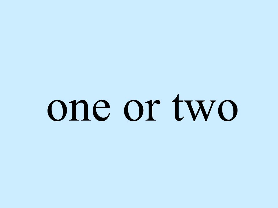 one or two