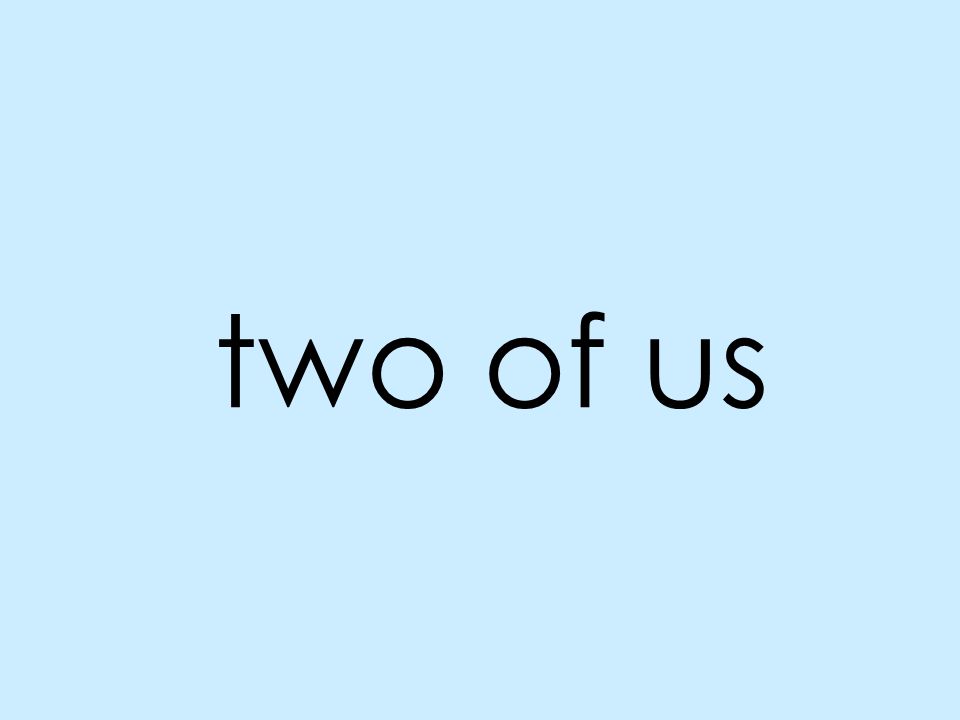 two of us