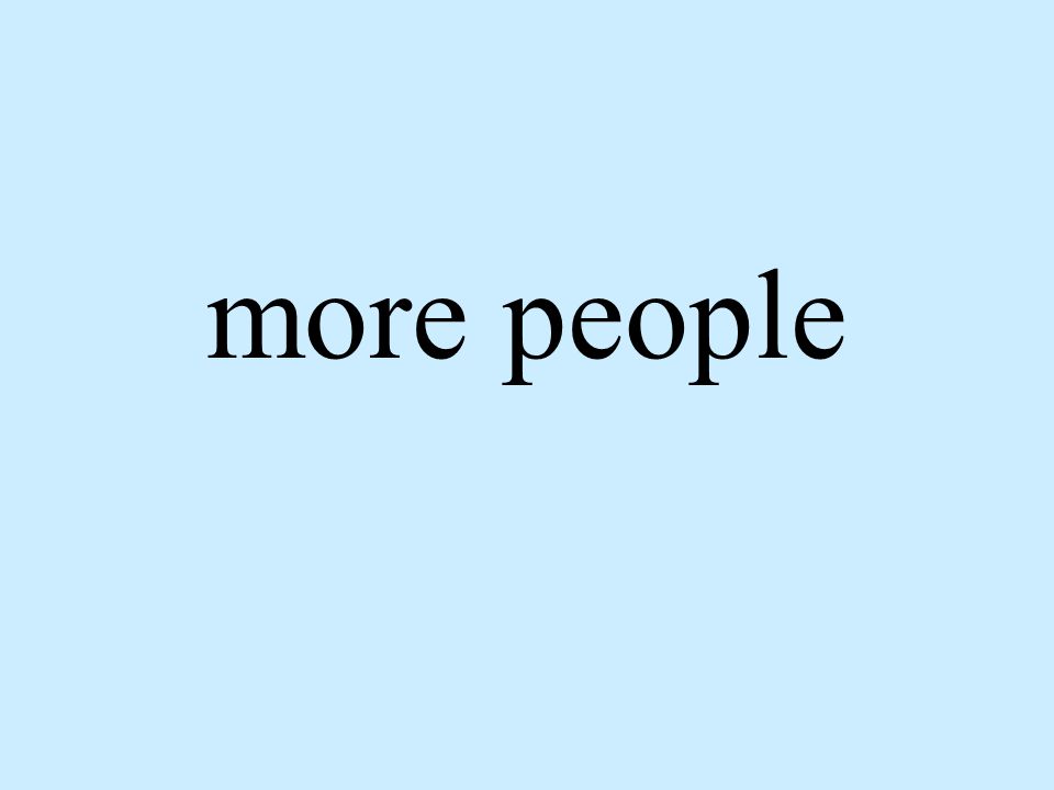 more people