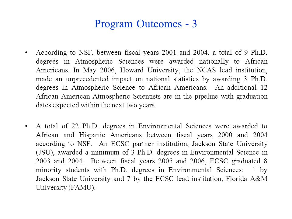 Program Outcomes - 3 According to NSF, between fiscal years 2001 and 2004, a total of 9 Ph.D.